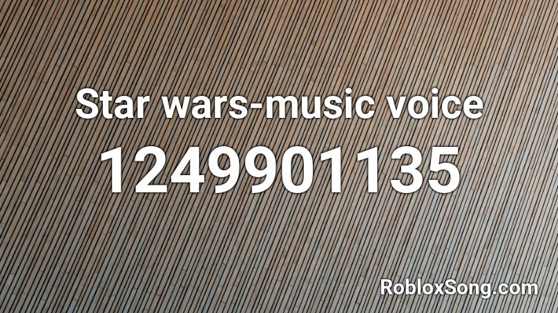 Star wars-music voice Roblox ID