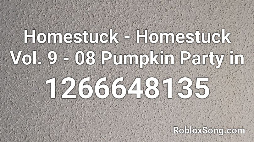 Homestuck - Homestuck Vol. 9 - 08 Pumpkin Party in Roblox ID