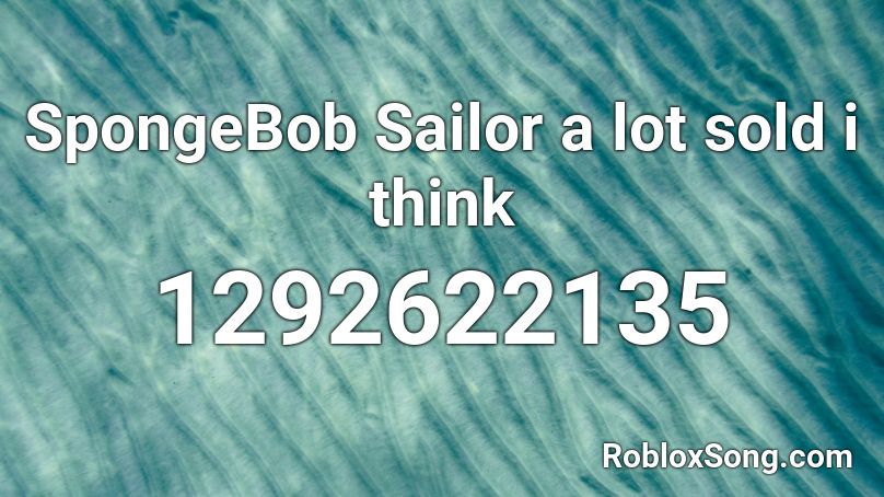 SpongeBob Sailor a lot sold i think Roblox ID