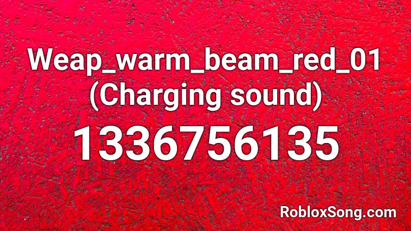 Weap_warm_beam_red_01 (Charging sound) Roblox ID