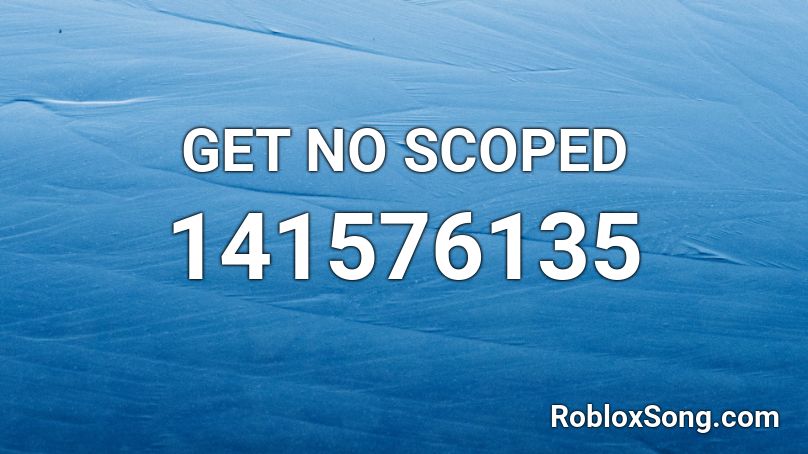 GET NO SCOPED Roblox ID