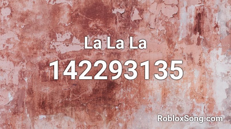 La La La Roblox ID