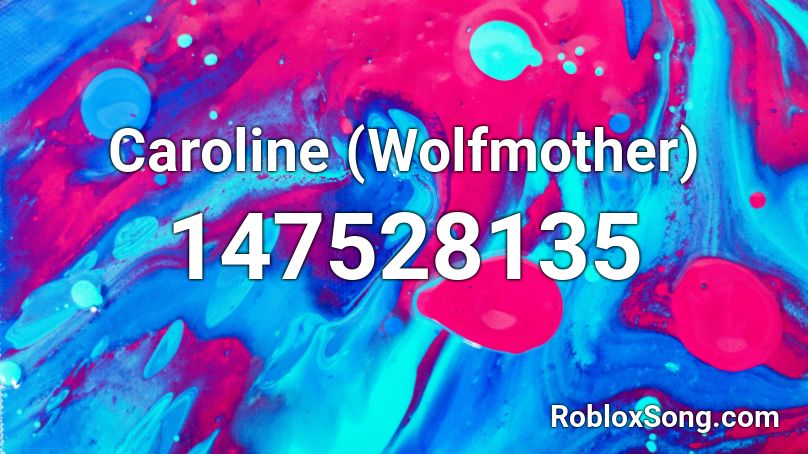  Caroline (Wolfmother) Roblox ID