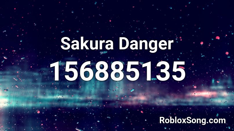 Sakura Danger Roblox ID