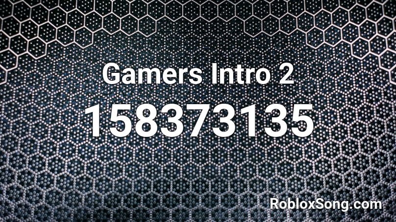 Gamers Intro 2 Roblox ID