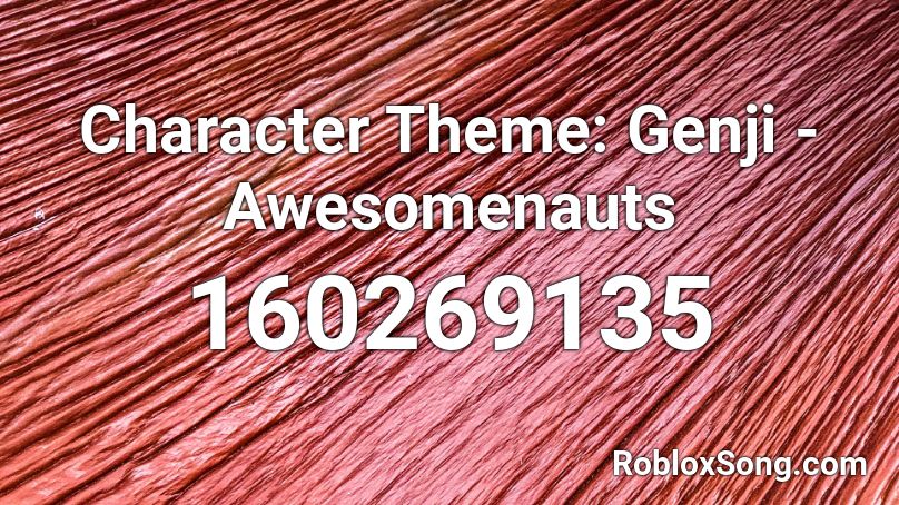 Character Theme: Genji - Awesomenauts Roblox ID