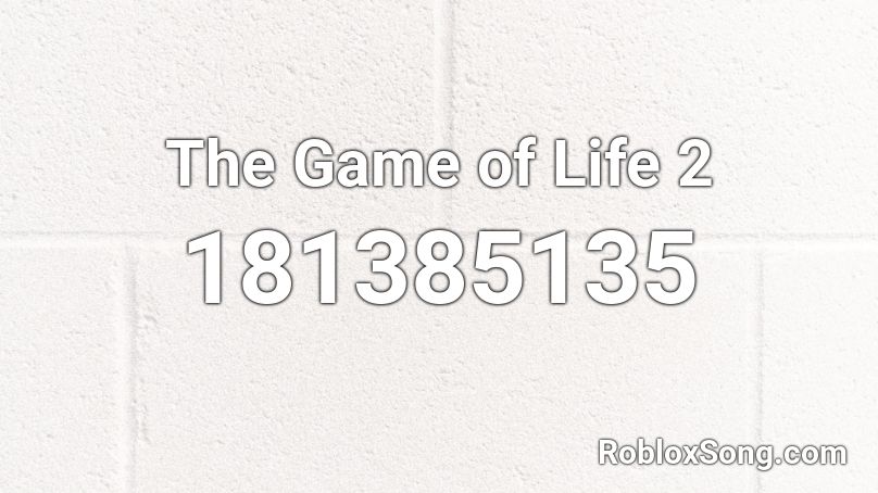 The Game of Life 2 Roblox ID