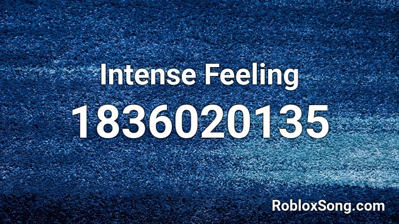 Intense Feeling Roblox ID