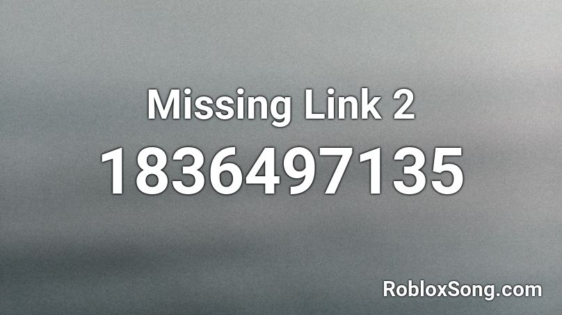 Missing Link 2 Roblox ID