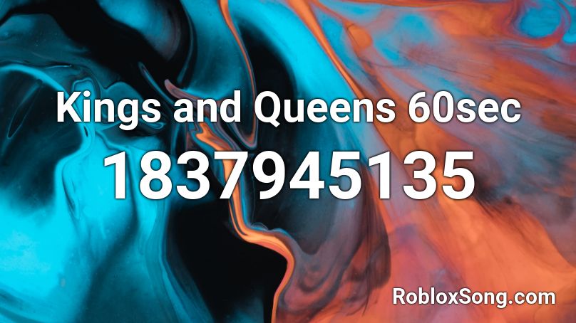 Kings and Queens 60sec Roblox ID