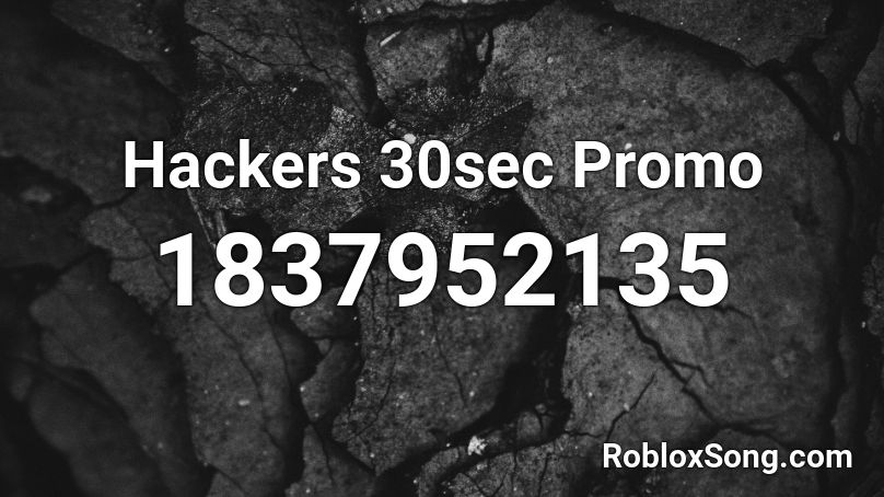 Hackers 30sec Promo Roblox ID