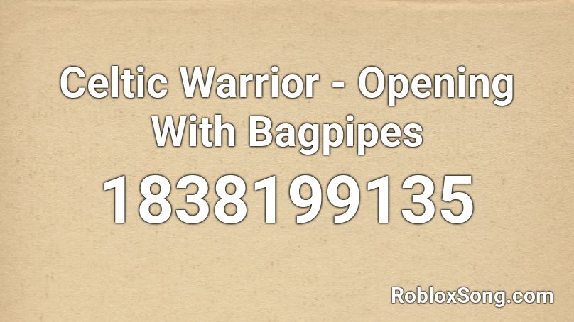 Celtic Warrior - Opening With Bagpipes Roblox ID