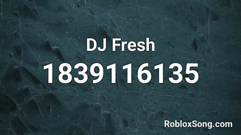 DJ Fresh Roblox ID