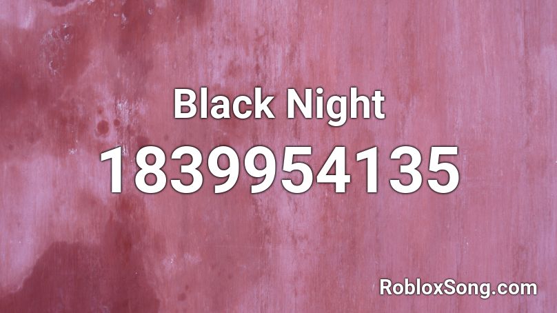 Black Night Roblox ID