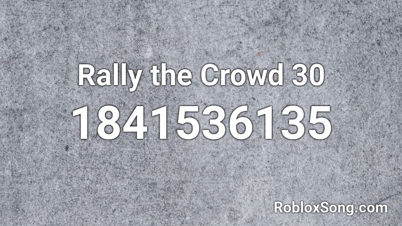 Rally the Crowd 30 Roblox ID