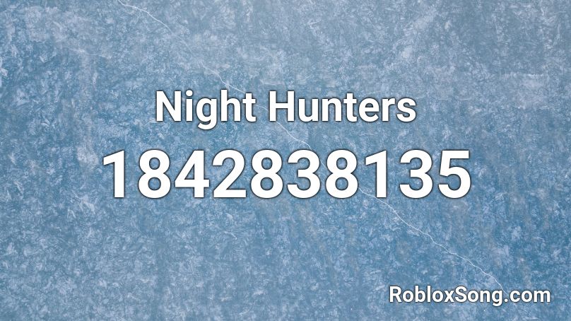 Night Hunters Roblox ID