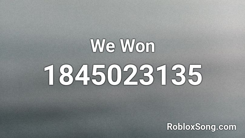 We Won Roblox ID