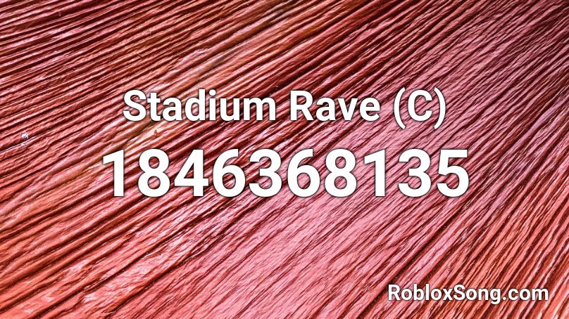 Stadium Rave (C) Roblox ID