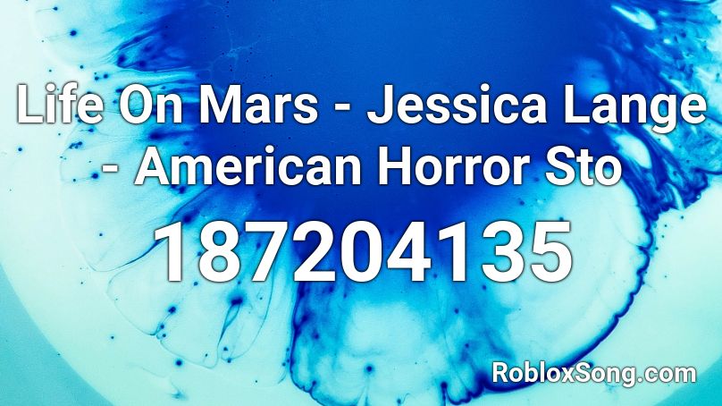 Life On Mars - Jessica Lange - American Horror Sto Roblox ID