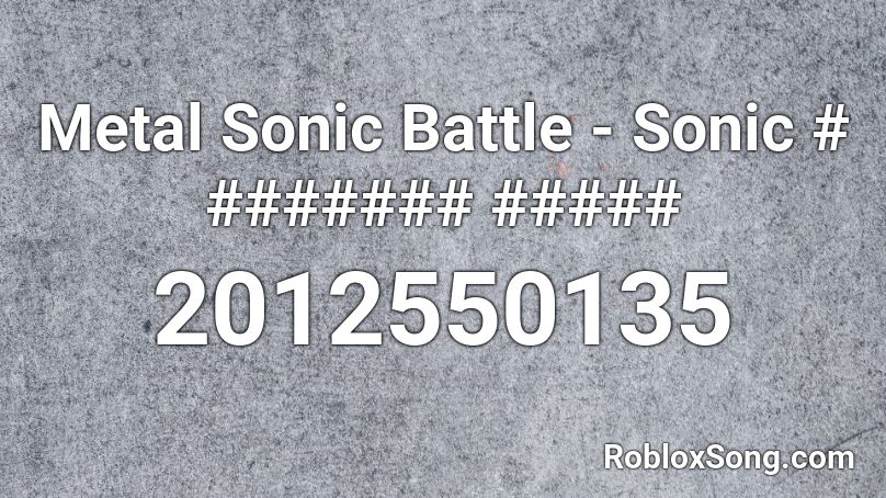 Metal Sonic Battle - Sonic # ####### ##### Roblox ID