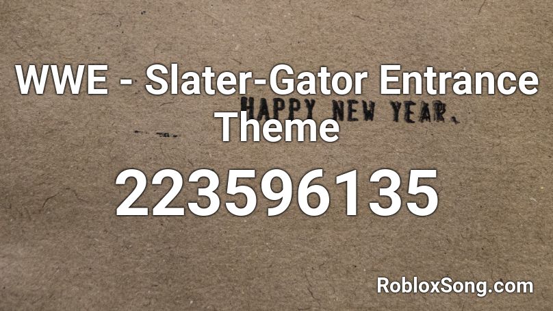 WWE - Slater-Gator Entrance Theme Roblox ID