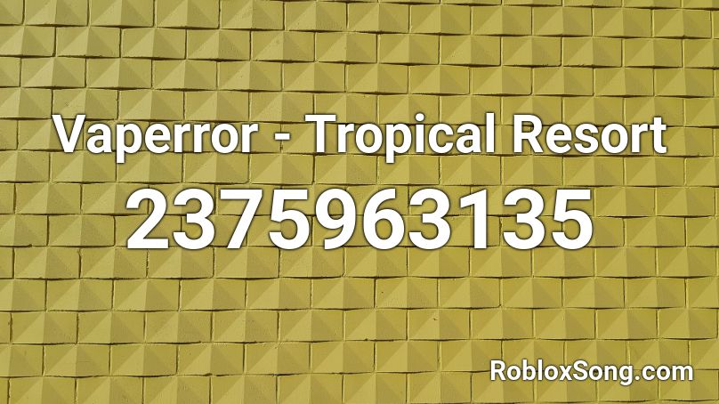 Vaperror - Tropical Resort Roblox ID