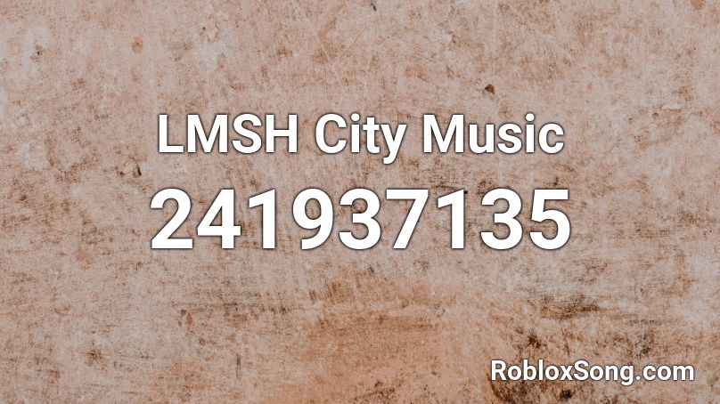 LMSH City Music Roblox ID