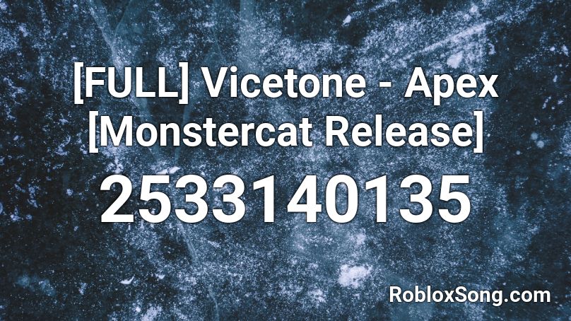 [FULL] Vicetone - Apex [Monstercat Release] Roblox ID