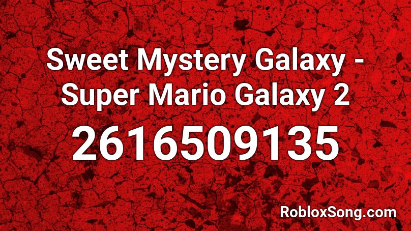 Sweet Mystery Galaxy - Super Mario Galaxy 2 Roblox ID