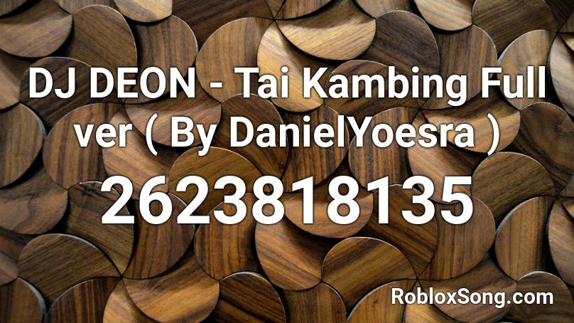 DJ DEON - Tai Kambing Full ver ( By DanielYoesra ) Roblox ID