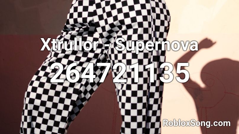 Xtrullor - Supernova Roblox ID