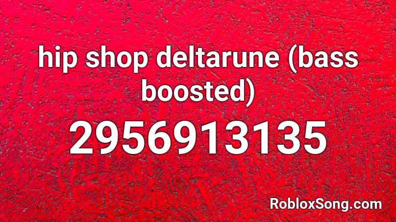 hip shop deltarune (bass boosted) Roblox ID
