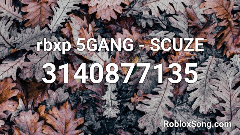 rbxp 5GANG - SCUZE Roblox ID
