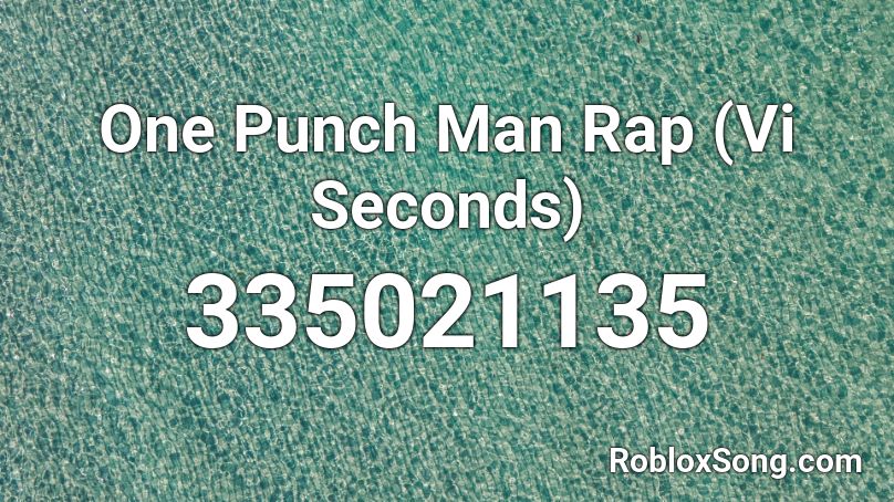 One Punch Man Rap (Vi Seconds) Roblox ID