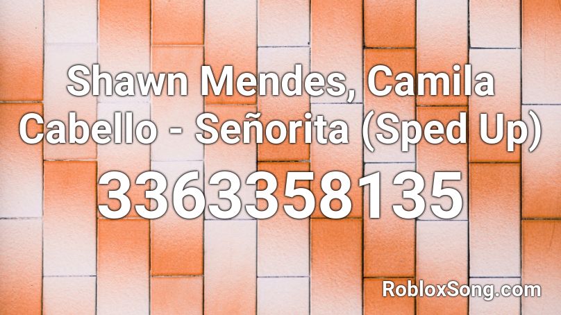 Shawn Mendes Camila Cabello Senorita Sped Up Roblox Id Roblox Music Codes - senorita roblox id