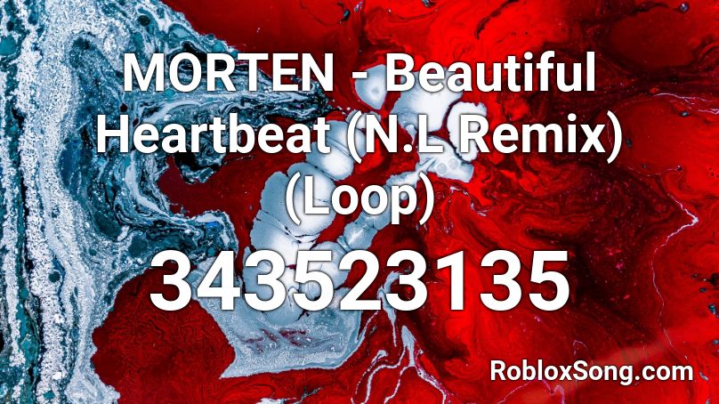 MORTEN - Beautiful Heartbeat (N.L Remix) (Loop) Roblox ID