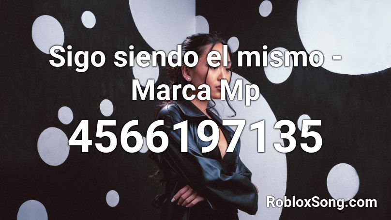 Sigo siendo el mismo - Marca Mp Roblox ID