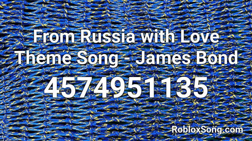 From Russia with Love Theme Song - James Bond Roblox ID