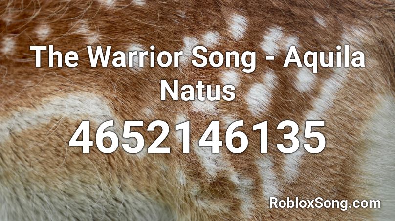 The Warrior Song - Aquila Natus Roblox ID