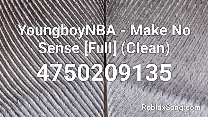 YoungboyNBA - Make No Sense [Full] (Clean) Roblox ID
