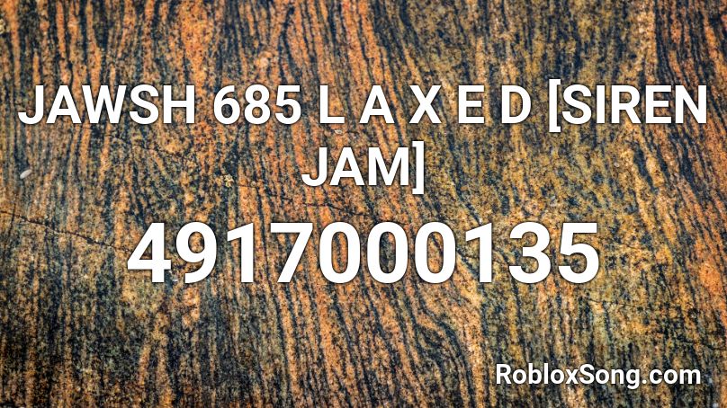 JAWSH 685 L A X E D [SIREN JAM] Roblox ID