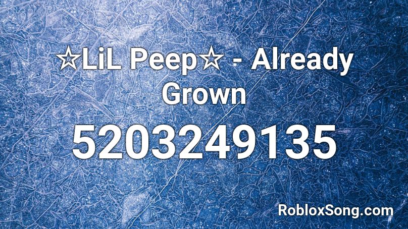 ☆LiL Peep☆ - Already Grown Roblox ID