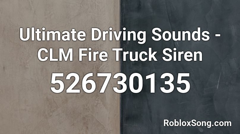 Ultimate Driving Sounds - CLM Fire Truck Siren Roblox ID