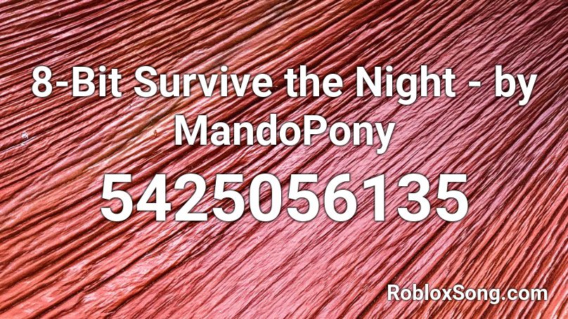 8-Bit Survive the Night -  by MandoPony Roblox ID