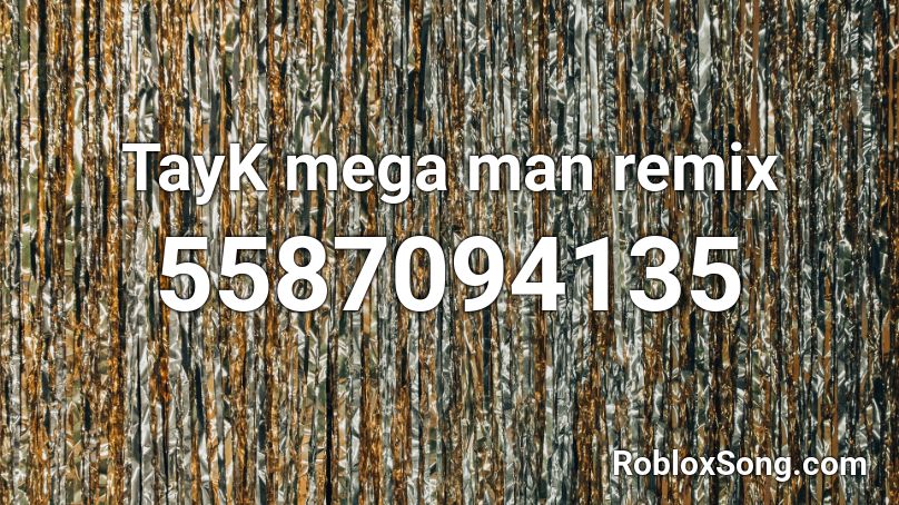 TayK mega man remix Roblox ID