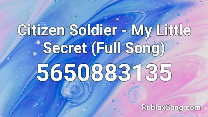 Citizen Soldier My Little Secret Full Song Roblox Id Roblox Music Codes - citizen queen roblox music code