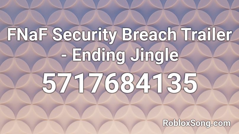 FNaF Security Breach Trailer - Ending Jingle Roblox ID