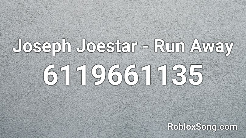 Joseph Joestar - Run Away Roblox ID