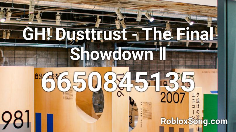 GH! Dusttrust - The Final Showdown Ⅱ Roblox ID