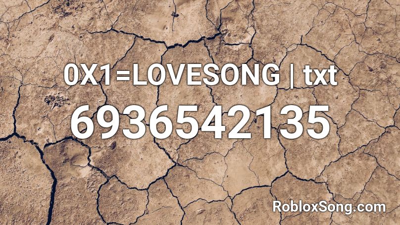 0X1=LOVESONG | txt Roblox ID - Roblox music codes